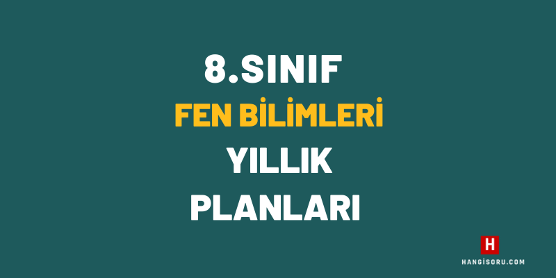 8 Sınıf Fen Bilimleri Yıllık Planı İndir HangiSoru