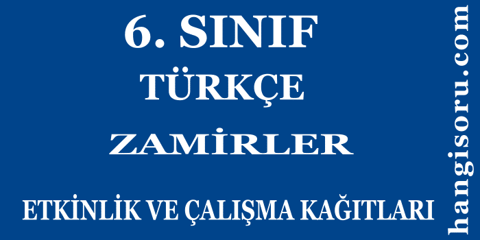 6. Sınıf Türkçe Zamirler Çalışma Kağıdı İndir 2021-2022