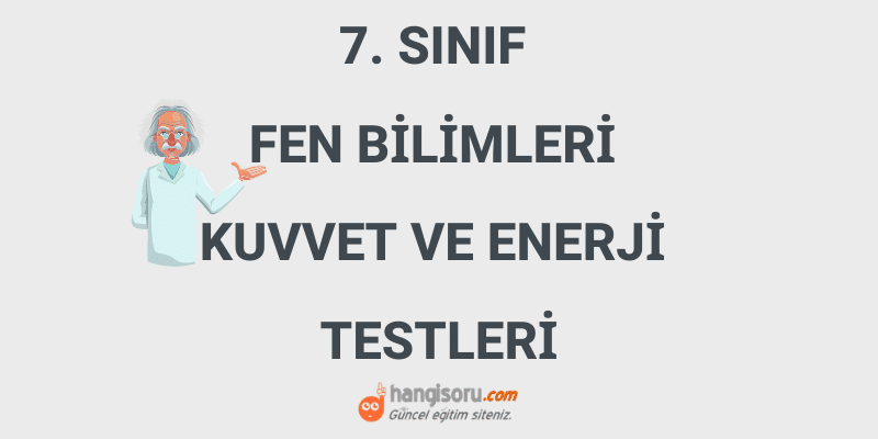 7. Sınıf Kuvvet ve Enerji Testi PDF İndir - HangiSoru.com