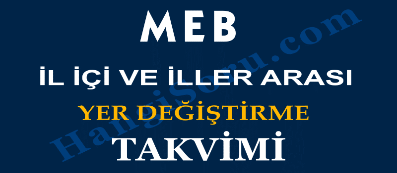 meb yer degistirme takvimi